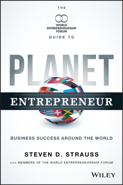 Planet Entrepreneur : The World Entrepreneurship Forum's Guide to Business Success Around the World, Hardback Book