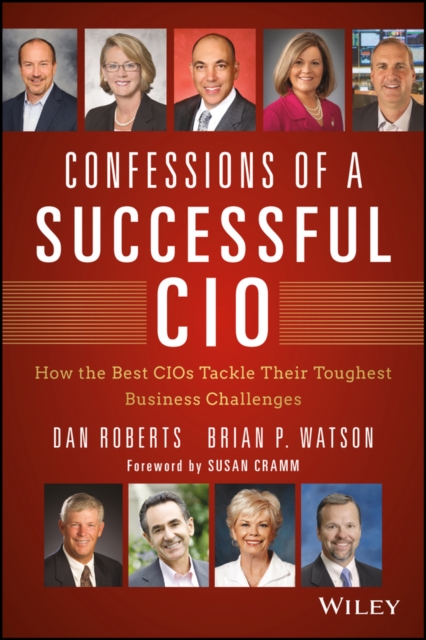 Confessions of a Successful CIO : How the Best CIOs Tackle Their Toughest Business Challenges, PDF eBook