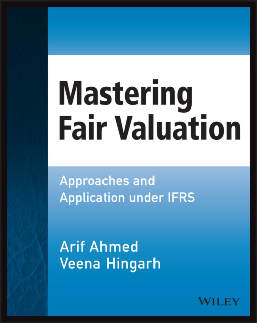 Mastering Fair Valuation : Approaches and Application under IFRS, Paperback / softback Book