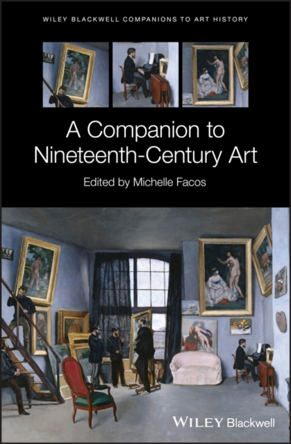 A Companion to Nineteenth-Century Art, Hardback Book