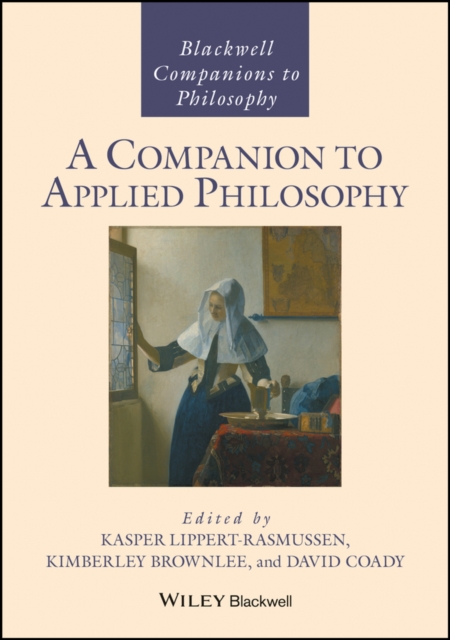 A Companion to Applied Philosophy, Hardback Book