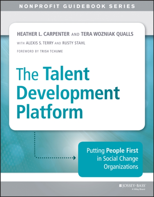 The Talent Development Platform : Putting People First in Social Change Organizations, EPUB eBook