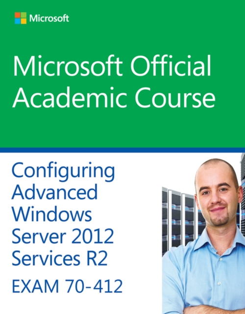 70-412 Configuring Advanced Windows Server 2012 Services R2, Paperback Book