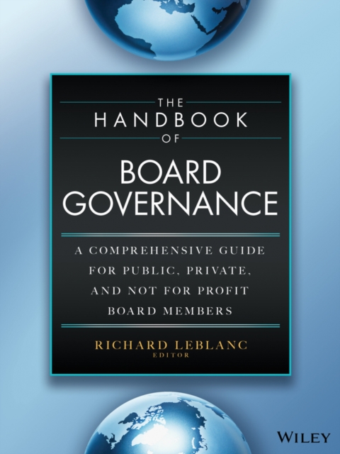 The Handbook of Board Governance : A Comprehensive Guide for Public, Private, and Not-for-Profit Board Members, Hardback Book