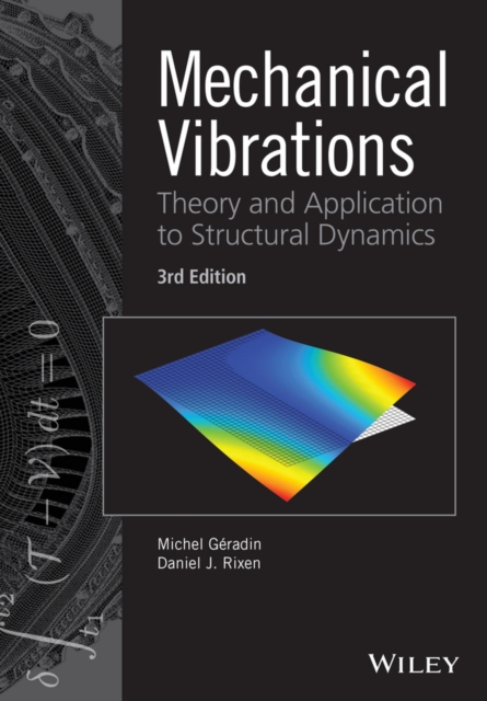 Mechanical Vibrations : Theory and Application to Structural Dynamics, Hardback Book