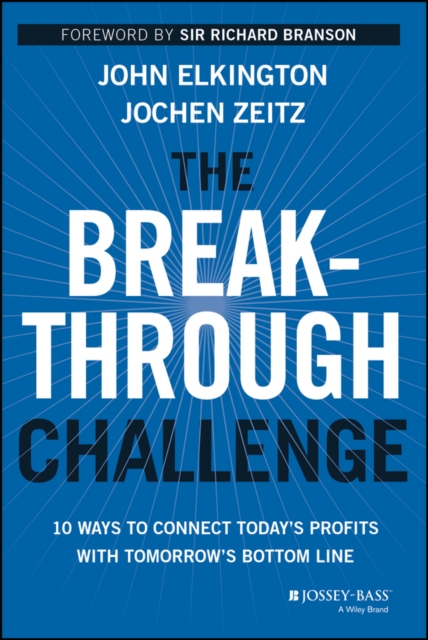 The Breakthrough Challenge : 10 Ways to Connect Today's Profits With Tomorrow's Bottom Line, PDF eBook
