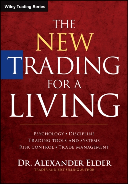 The New Trading for a Living : Psychology, Discipline, Trading Tools and Systems, Risk Control, Trade Management, EPUB eBook