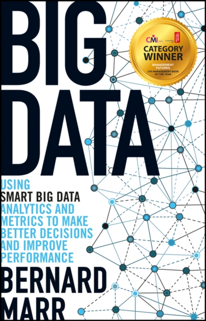 Big Data : Using SMART Big Data, Analytics and Metrics To Make Better Decisions and Improve Performance, EPUB eBook