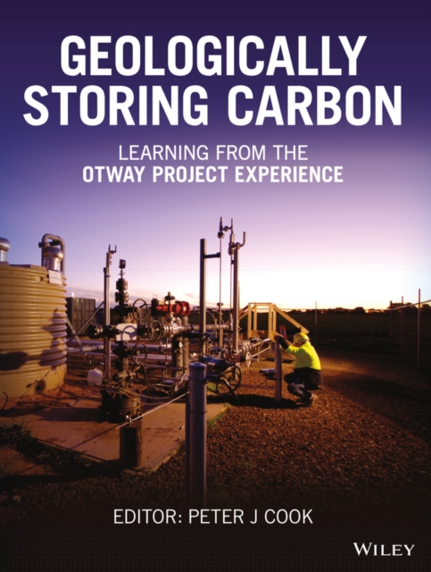 Geologically Storing Carbon : Learning from the Otway Project Experience, Hardback Book