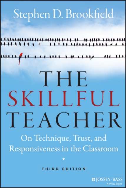 The Skillful Teacher : On Technique, Trust, and Responsiveness in the Classroom, PDF eBook