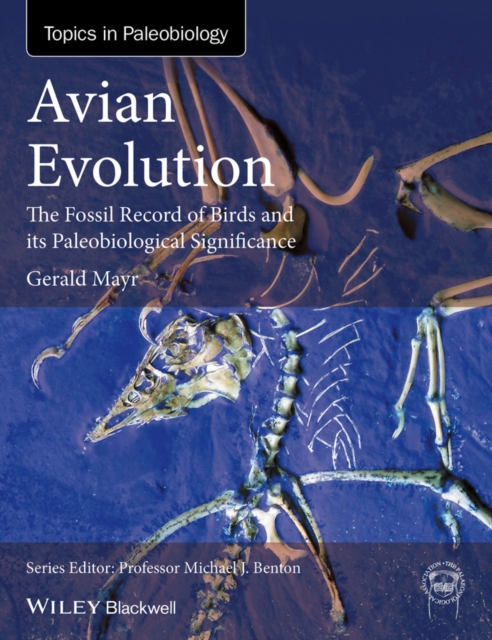 Avian Evolution : The Fossil Record of Birds and its Paleobiological Significance, Hardback Book
