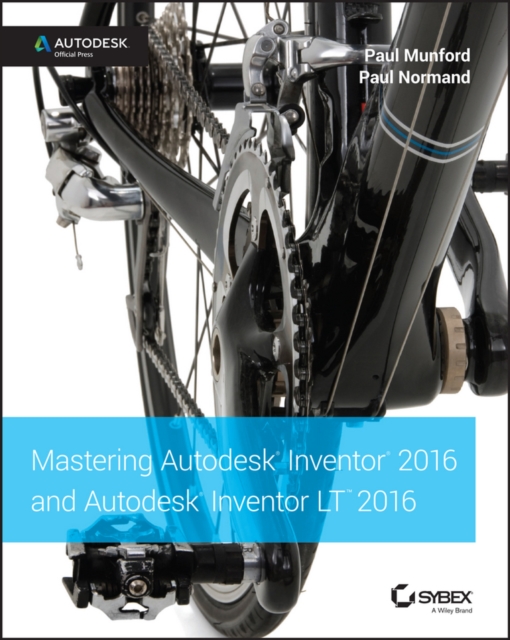 Mastering Autodesk Inventor 2016 and Autodesk Inventor LT 2016 : Autodesk Official Press, PDF eBook