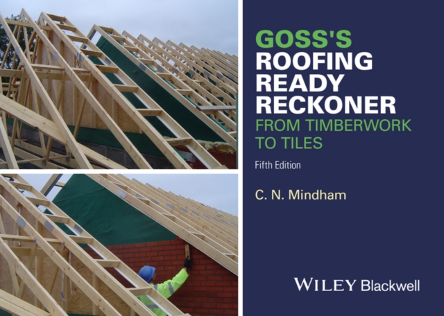 Goss's Roofing Ready Reckoner : From Timberwork to Tiles, EPUB eBook