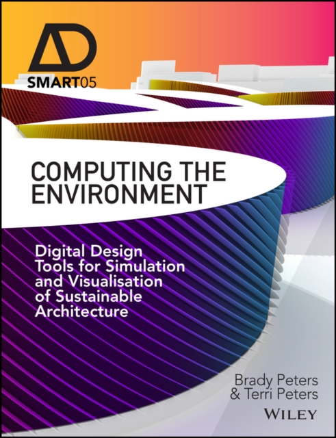 Computing the Environment : Digital Design Tools for Simulation and Visualisation of Sustainable Architecture, Hardback Book