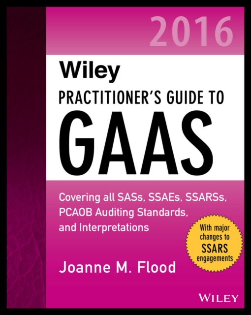 Wiley Practitioner's Guide to GAAS 2016 : Covering all SASs, SSAEs, SSARSs, PCAOB Auditing Standards, and Interpretations, PDF eBook