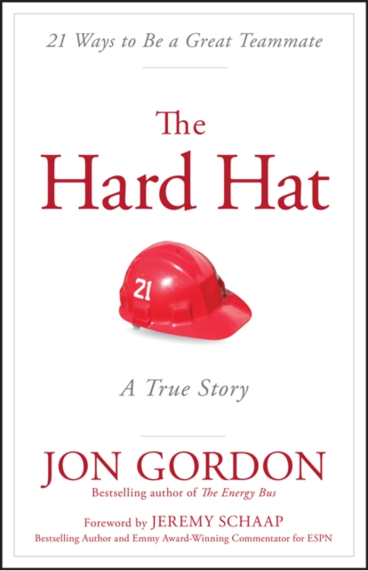 The Hard Hat : 21 Ways to Be a Great Teammate, PDF eBook