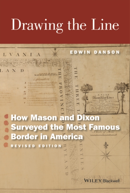 Drawing the Line : How Mason and Dixon Surveyed the Most Famous Border in America, Paperback / softback Book