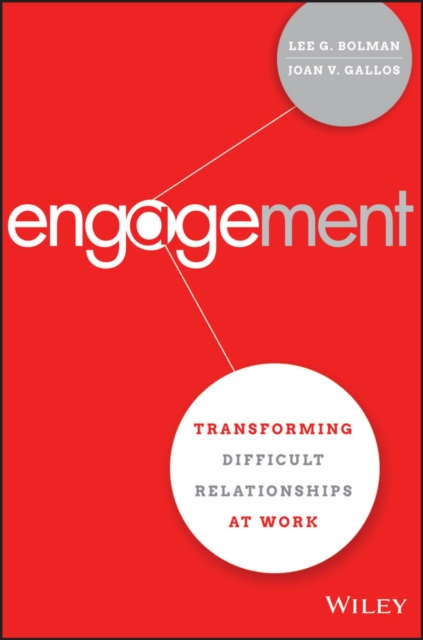 Engagement : Transforming Difficult Relationships at Work, PDF eBook