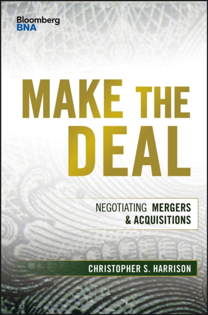 Make the Deal : Negotiating Mergers and Acquisitions, Hardback Book