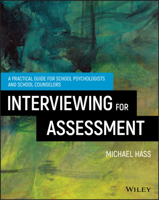 Interviewing For Assessment : A Practical Guide for School Psychologists and School Counselors, PDF eBook