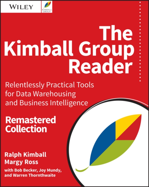 The Kimball Group Reader : Relentlessly Practical Tools for Data Warehousing and Business Intelligence Remastered Collection, Paperback / softback Book