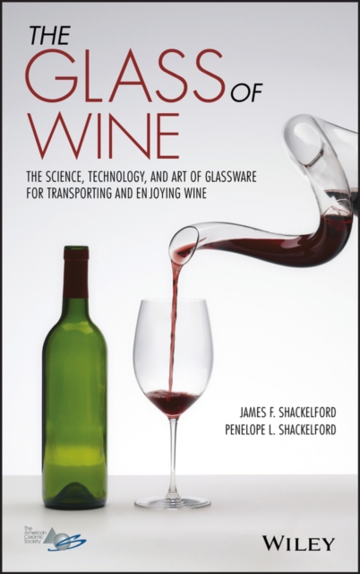The Glass of Wine : The Science, Technology, and Art of Glassware for Transporting and Enjoying Wine, Hardback Book