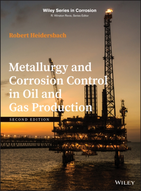 Metallurgy and Corrosion Control in Oil and Gas Production, Hardback Book