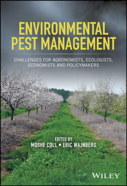 Environmental Pest Management : Challenges for Agronomists, Ecologists, Economists and Policymakers, Hardback Book