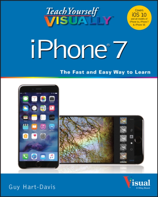 Teach Yourself VISUALLY iPhone 7 : Covers iOS 10 and all models of iPhone 6s, iPhone 7, and iPhone SE, PDF eBook