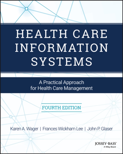 Health Care Information Systems : A Practical Approach for Health Care Management, Paperback / softback Book