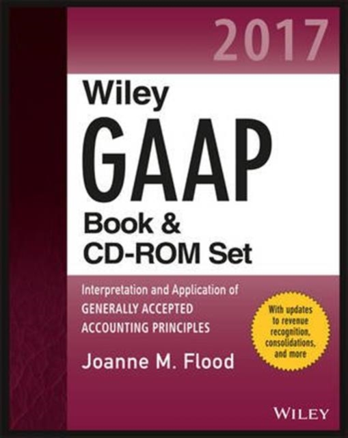 Wiley GAAP 2017 : Interpretation and Application of Generally Accepted Accounting Principles Set, Paperback / softback Book