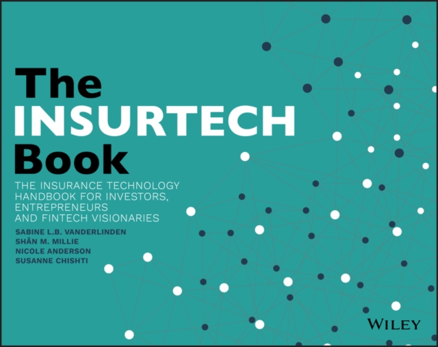 The INSURTECH Book : The Insurance Technology Handbook for Investors, Entrepreneurs and FinTech Visionaries, EPUB eBook