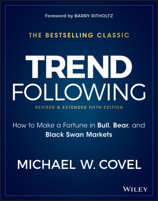 Trend Following : How to Make a Fortune in Bull, Bear, and Black Swan Markets, Hardback Book