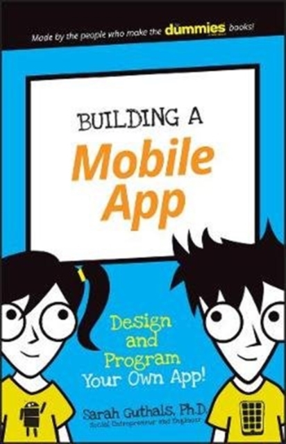 Building a Mobile App : Design and Program Your Own App!, Paperback / softback Book