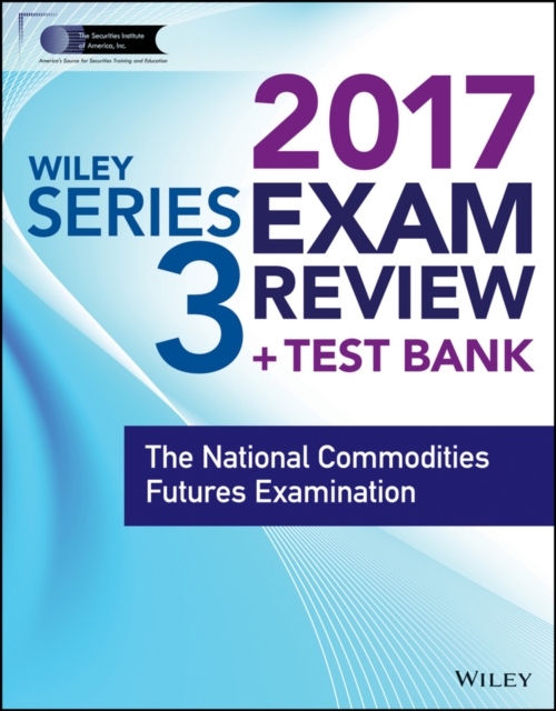 Wiley FINRA Series 3 Exam Review 2017 : The National Commodities Futures Examination, Paperback / softback Book