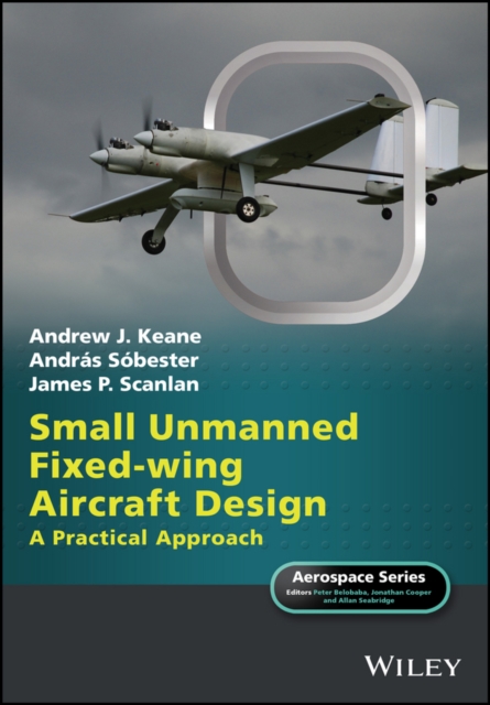 Small Unmanned Fixed-wing Aircraft Design : A Practical Approach, Hardback Book