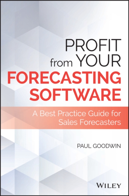 Profit From Your Forecasting Software : A Best Practice Guide for Sales Forecasters, EPUB eBook