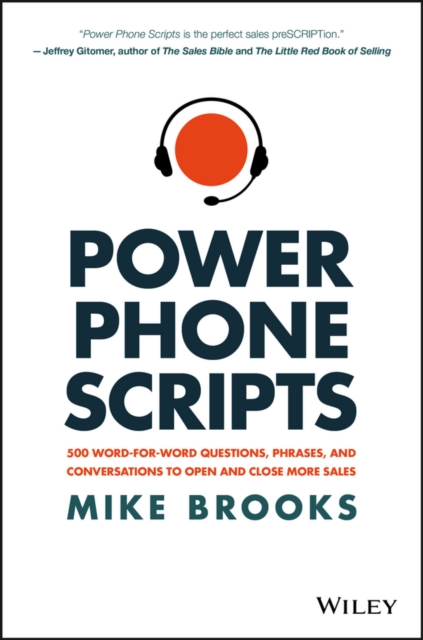 Power Phone Scripts : 500 Word-for-Word Questions, Phrases, and Conversations to Open and Close More Sales, PDF eBook