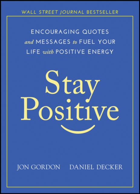 Stay Positive : Encouraging Quotes and Messages to Fuel Your Life with Positive Energy, Hardback Book