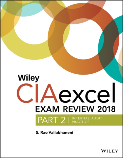 Wiley CIAexcel Exam Review 2018, Part 2 : Internal Audit Practice, Paperback / softback Book