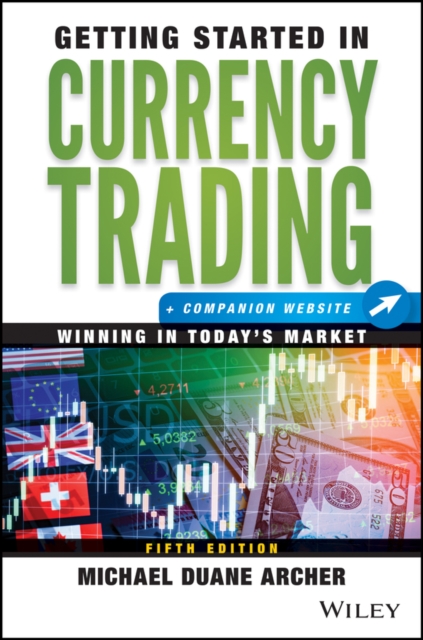 Getting Started in Currency Trading : Winning in Today's Market + Companion Website, Paperback / softback Book