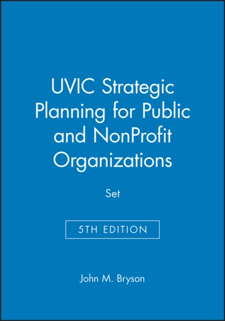 UVIC Strategic Planning for Public and NonProfit Organizations, 5e Set,  Book