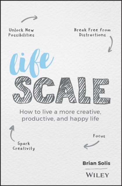 Lifescale : How to Live a More Creative, Productive, and Happy Life, EPUB eBook