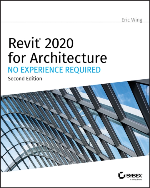 Revit 2020 for Architecture : No Experience Required, PDF eBook