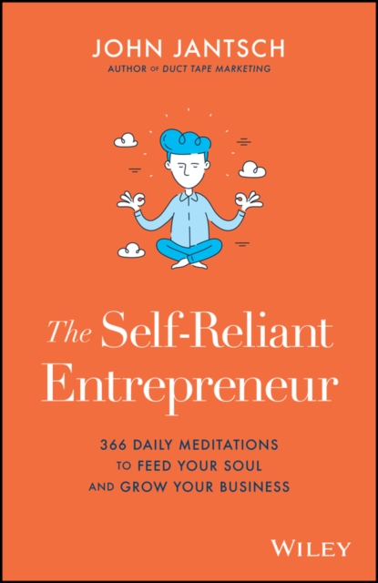 The Self-Reliant Entrepreneur : 366 Daily Meditations to Feed Your Soul and Grow Your Business, Hardback Book