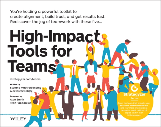 High-Impact Tools for Teams : 5 Tools to Align Team Members, Build Trust, and Get Results Fast, Paperback / softback Book