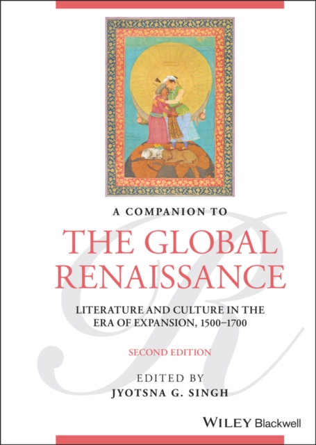 A Companion to the Global Renaissance : Literature and Culture in the Era of Expansion, 1500-1700, Hardback Book