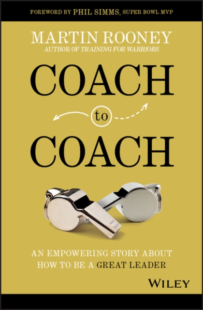 Coach to Coach : An Empowering Story About How to Be a Great Leader, Hardback Book