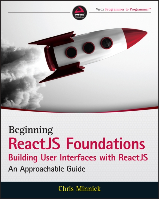 Beginning ReactJS Foundations Building User Interfaces with ReactJS : An Approachable Guide, PDF eBook