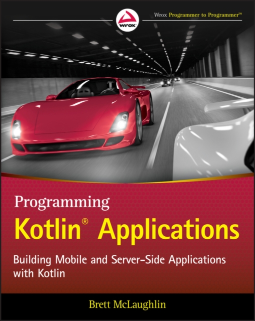 Programming Kotlin Applications : Building Mobile and Server-Side Applications with Kotlin, PDF eBook